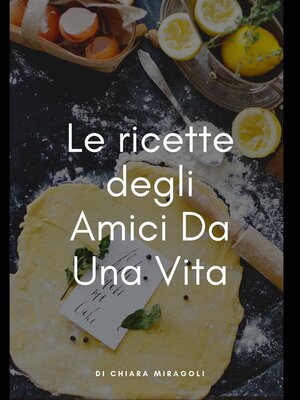 cover image of Le ricette degli Amici Da Una Vita